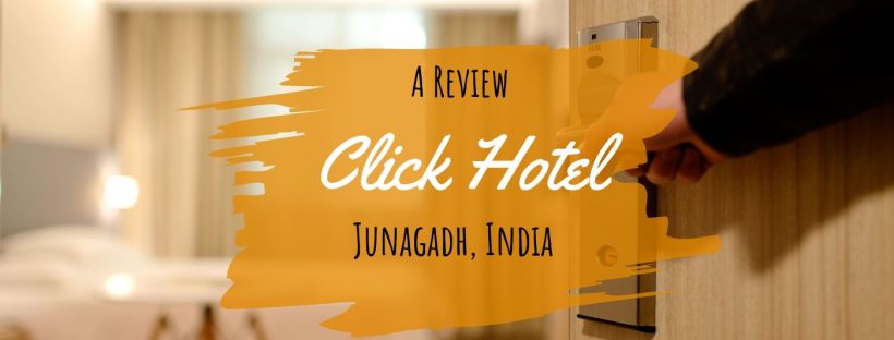 Click Hotel Junagadh, Gujarat – A Review