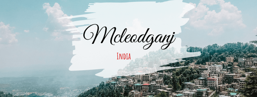 Mcleodganj Itinerary: A first-timers Travel Guide
